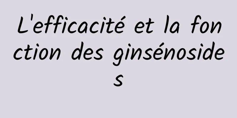 L'efficacité et la fonction des ginsénosides