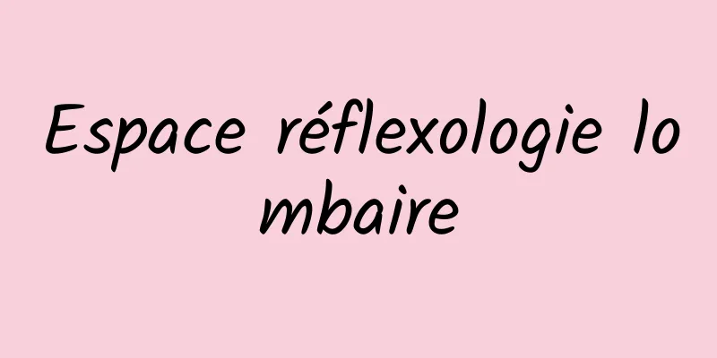 Espace réflexologie lombaire