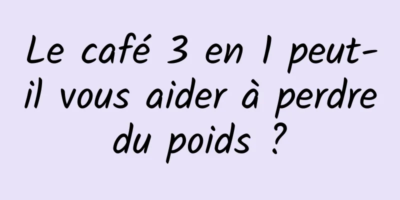 Le café 3 en 1 peut-il vous aider à perdre du poids ? 