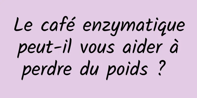 Le café enzymatique peut-il vous aider à perdre du poids ? 