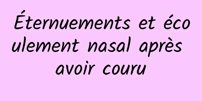 Éternuements et écoulement nasal après avoir couru