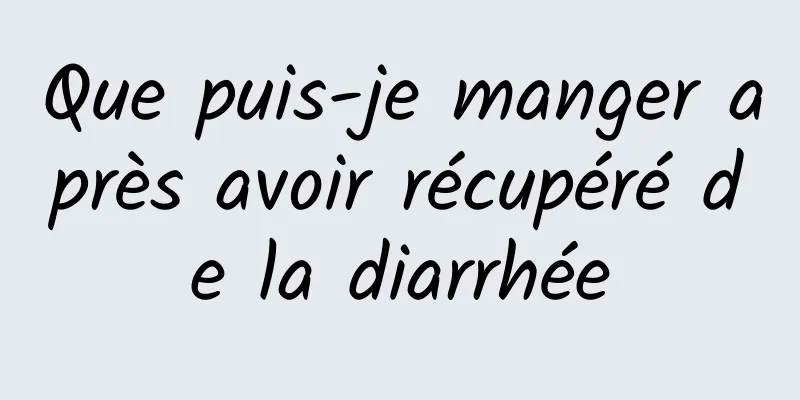 Que puis-je manger après avoir récupéré de la diarrhée