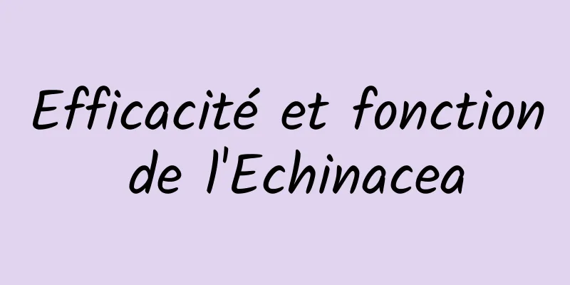 Efficacité et fonction de l'Echinacea