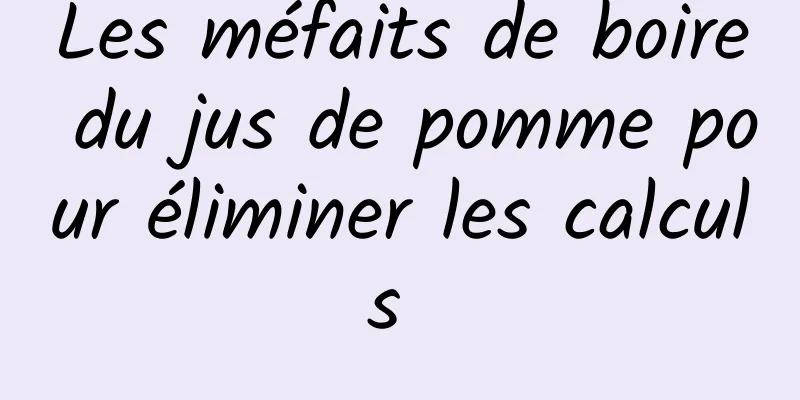 Les méfaits de boire du jus de pomme pour éliminer les calculs 