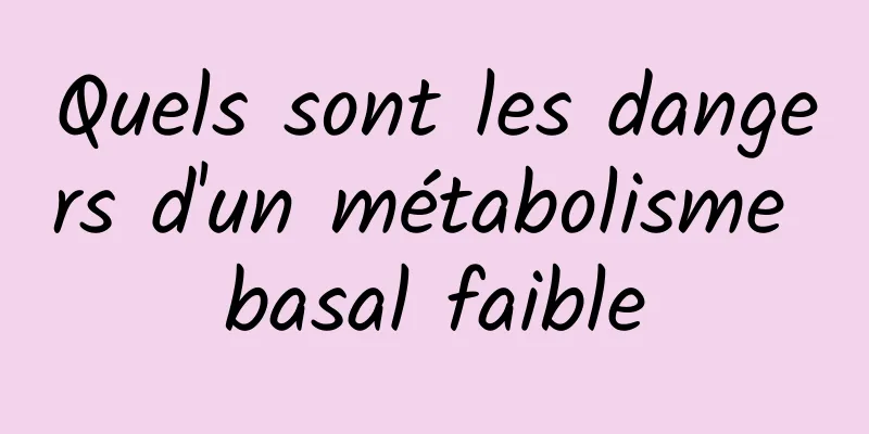 Quels sont les dangers d'un métabolisme basal faible