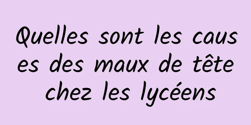 Quelles sont les causes des maux de tête chez les lycéens