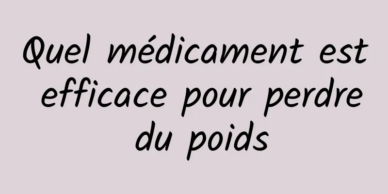 Quel médicament est efficace pour perdre du poids