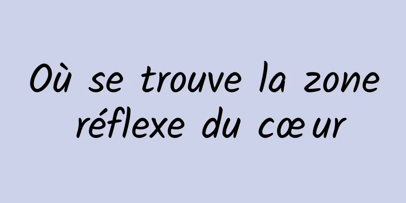 Où se trouve la zone réflexe du cœur