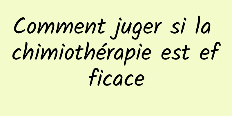 Comment juger si la chimiothérapie est efficace