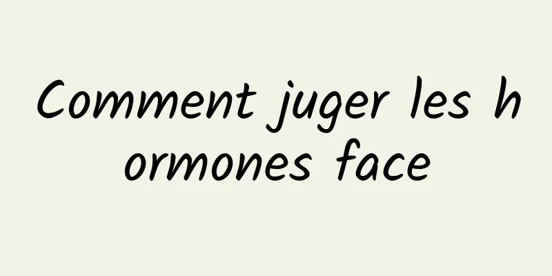 Comment juger les hormones face