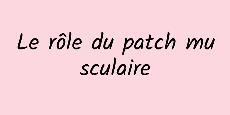 Le rôle du patch musculaire