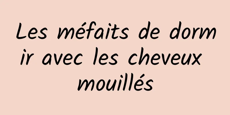 Les méfaits de dormir avec les cheveux mouillés