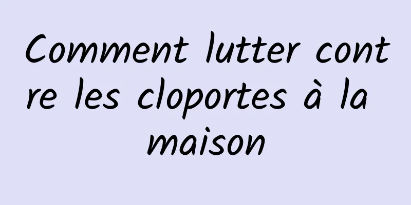 Comment lutter contre les cloportes à la maison