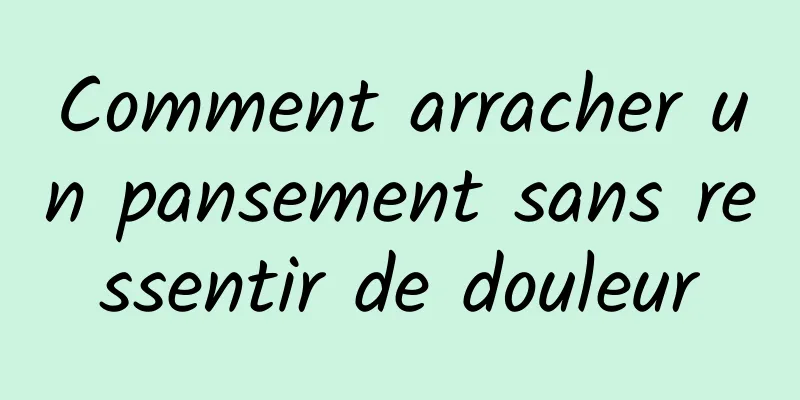 Comment arracher un pansement sans ressentir de douleur