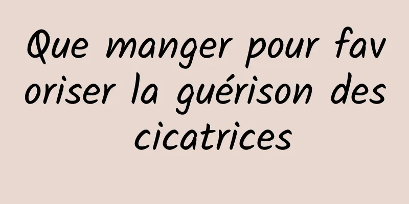 Que manger pour favoriser la guérison des cicatrices