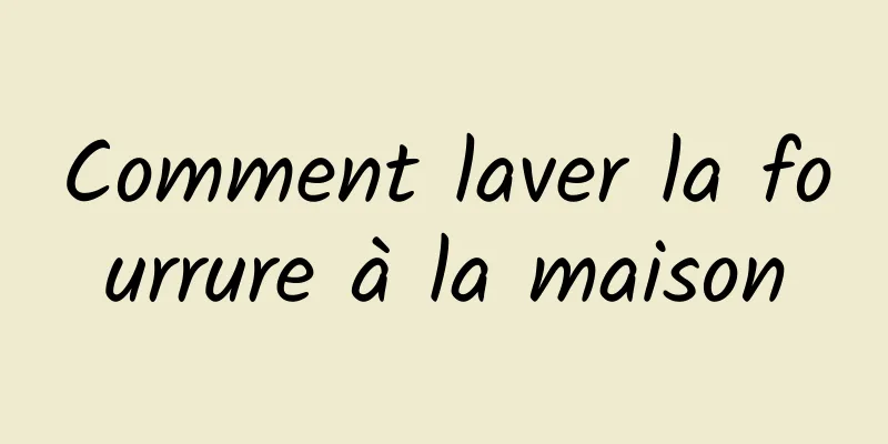 Comment laver la fourrure à la maison