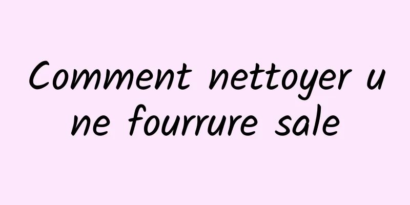 Comment nettoyer une fourrure sale