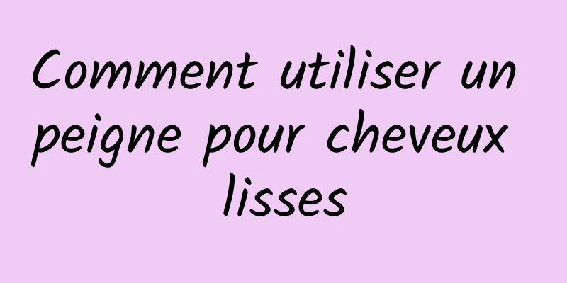 Comment utiliser un peigne pour cheveux lisses