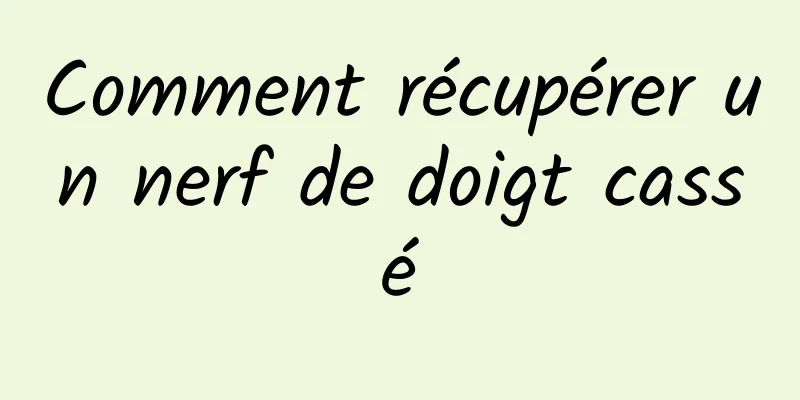 Comment récupérer un nerf de doigt cassé