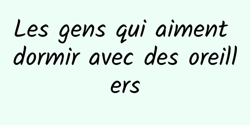 Les gens qui aiment dormir avec des oreillers