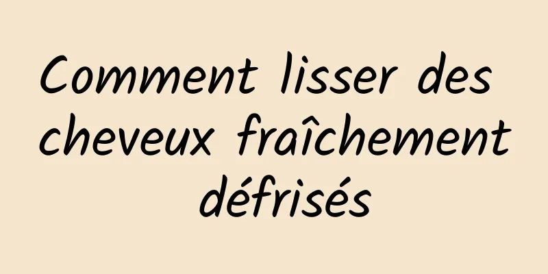 Comment lisser des cheveux fraîchement défrisés