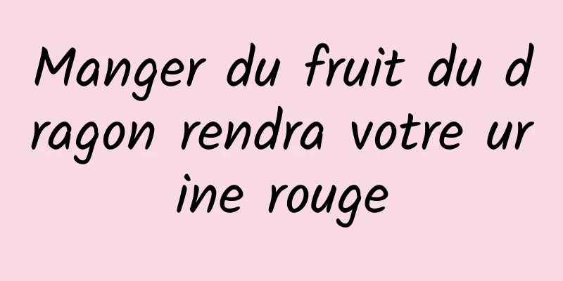 Manger du fruit du dragon rendra votre urine rouge