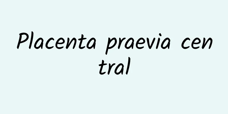 Placenta praevia central