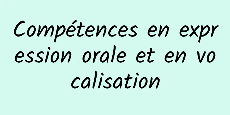 Compétences en expression orale et en vocalisation