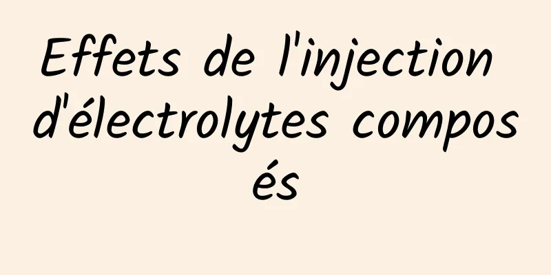 Effets de l'injection d'électrolytes composés