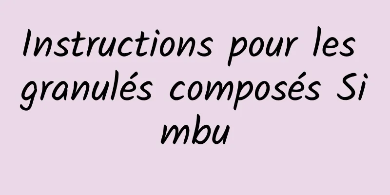 Instructions pour les granulés composés Simbu