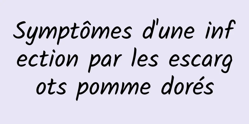 Symptômes d'une infection par les escargots pomme dorés