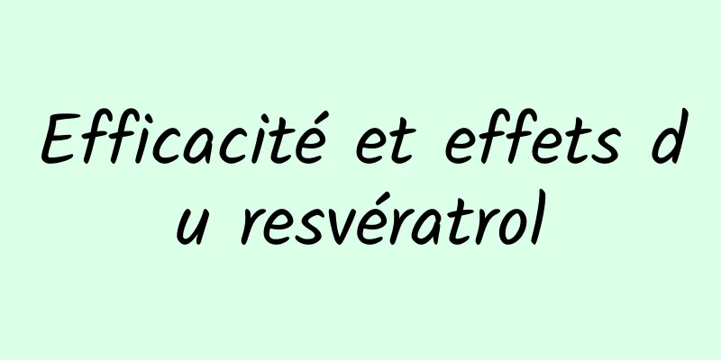 Efficacité et effets du resvératrol