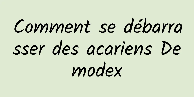 Comment se débarrasser des acariens Demodex