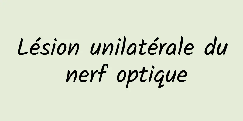 Lésion unilatérale du nerf optique