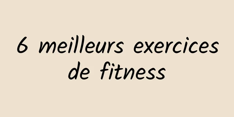 6 meilleurs exercices de fitness 