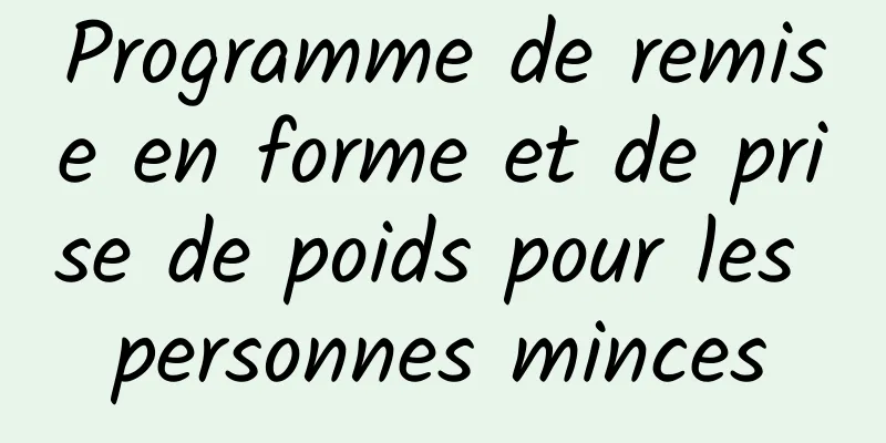 Programme de remise en forme et de prise de poids pour les personnes minces