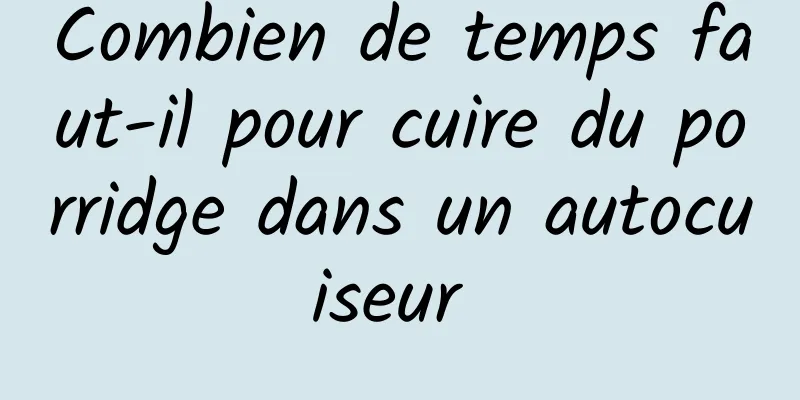 Combien de temps faut-il pour cuire du porridge dans un autocuiseur 