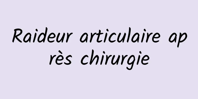 Raideur articulaire après chirurgie