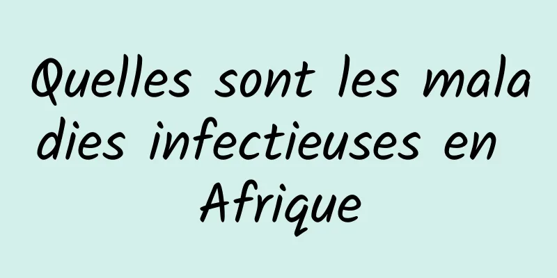 Quelles sont les maladies infectieuses en Afrique