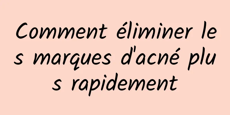 Comment éliminer les marques d'acné plus rapidement