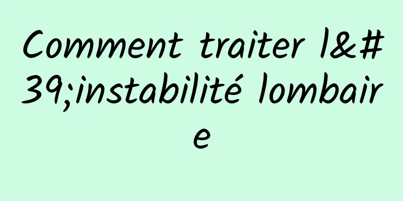 Comment traiter l'instabilité lombaire