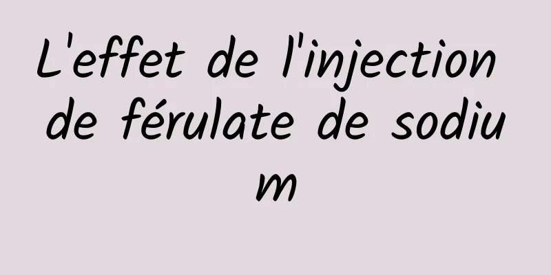 L'effet de l'injection de férulate de sodium