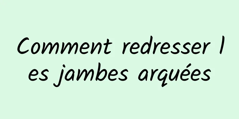 Comment redresser les jambes arquées