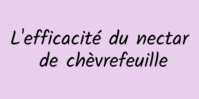 L'efficacité du nectar de chèvrefeuille