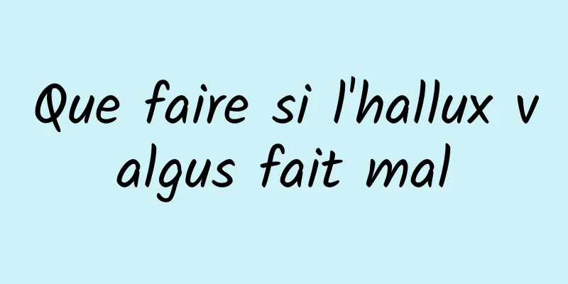 Que faire si l'hallux valgus fait mal