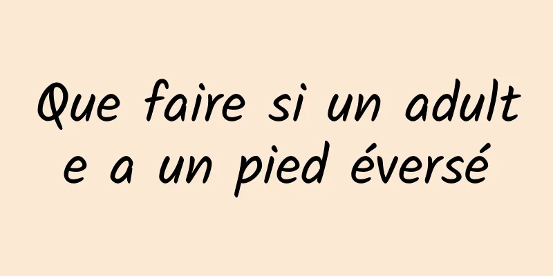 Que faire si un adulte a un pied éversé