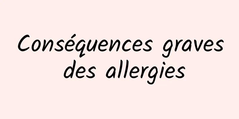 Conséquences graves des allergies