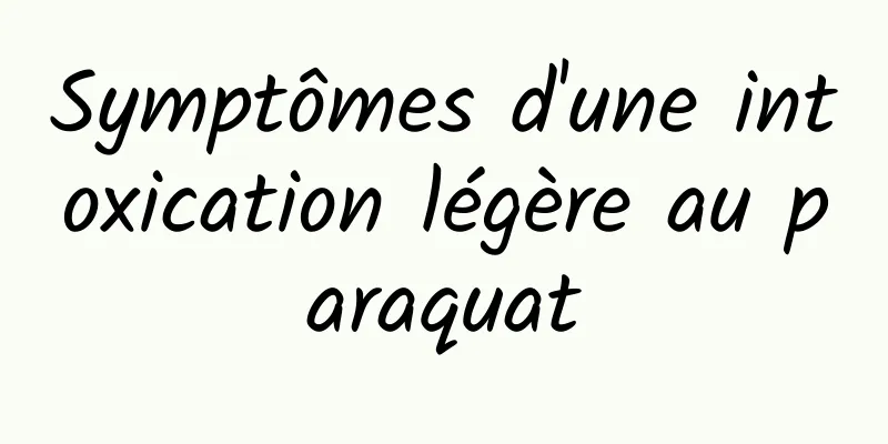 Symptômes d'une intoxication légère au paraquat