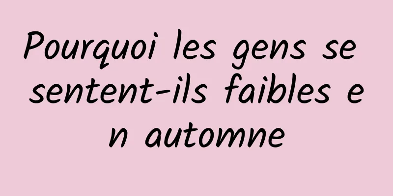 Pourquoi les gens se sentent-ils faibles en automne