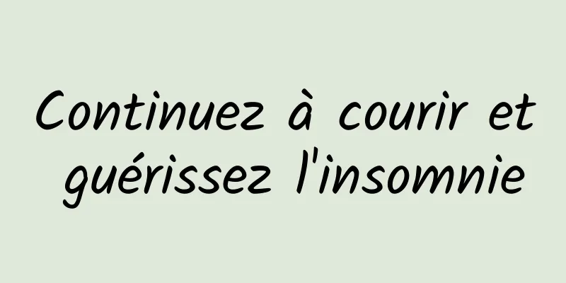 Continuez à courir et guérissez l'insomnie